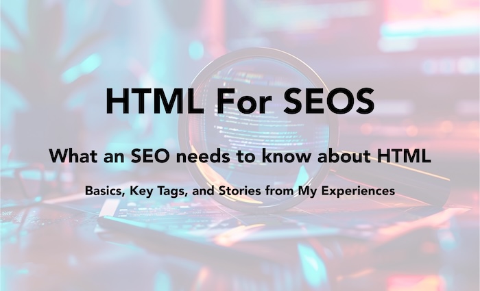 HTML for SEOs: Learn What an SEO Needs to Know in 15 Minutes